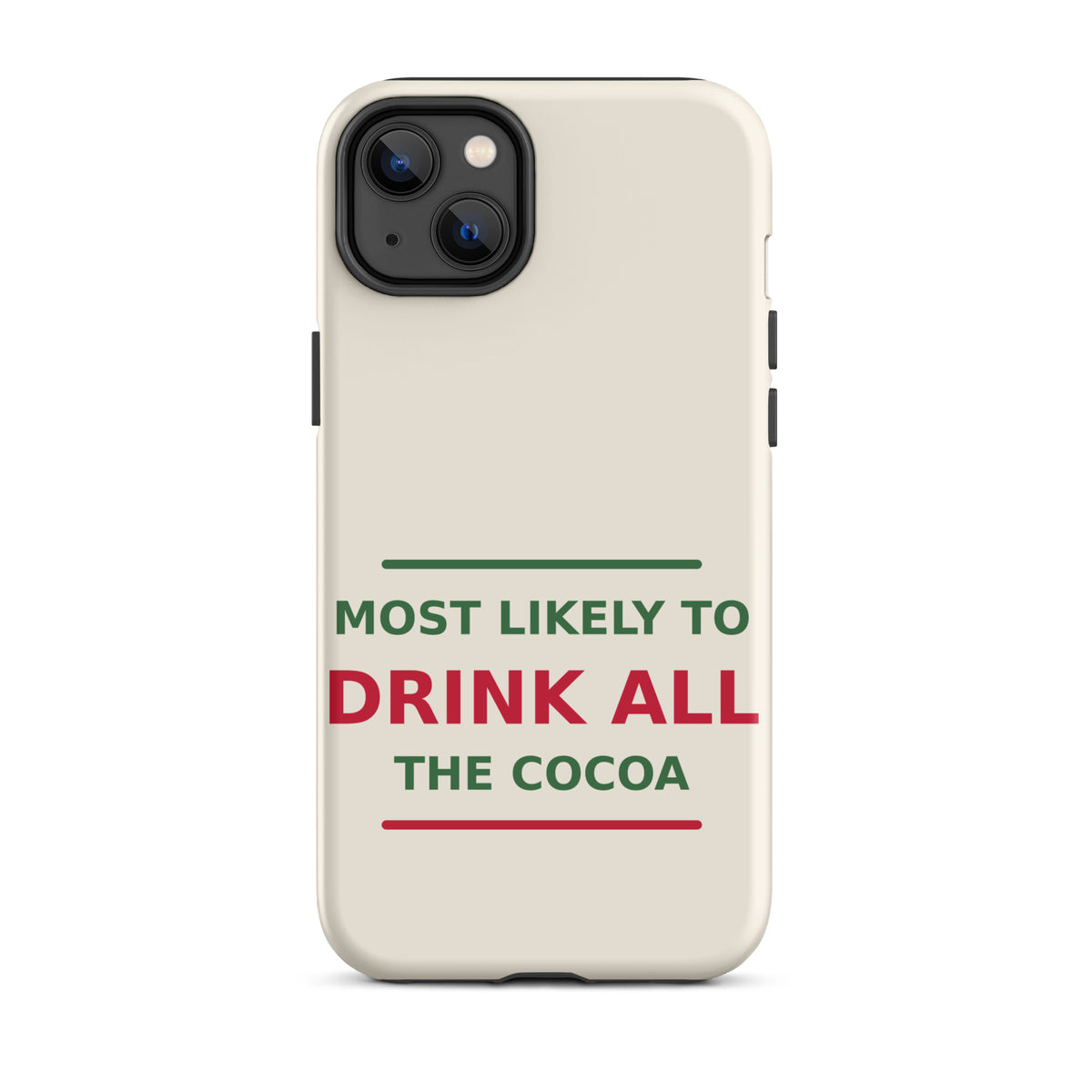 Most Likely To Drink All The Cocoa funny Christmas iPhone case in Snow Cream, front view
