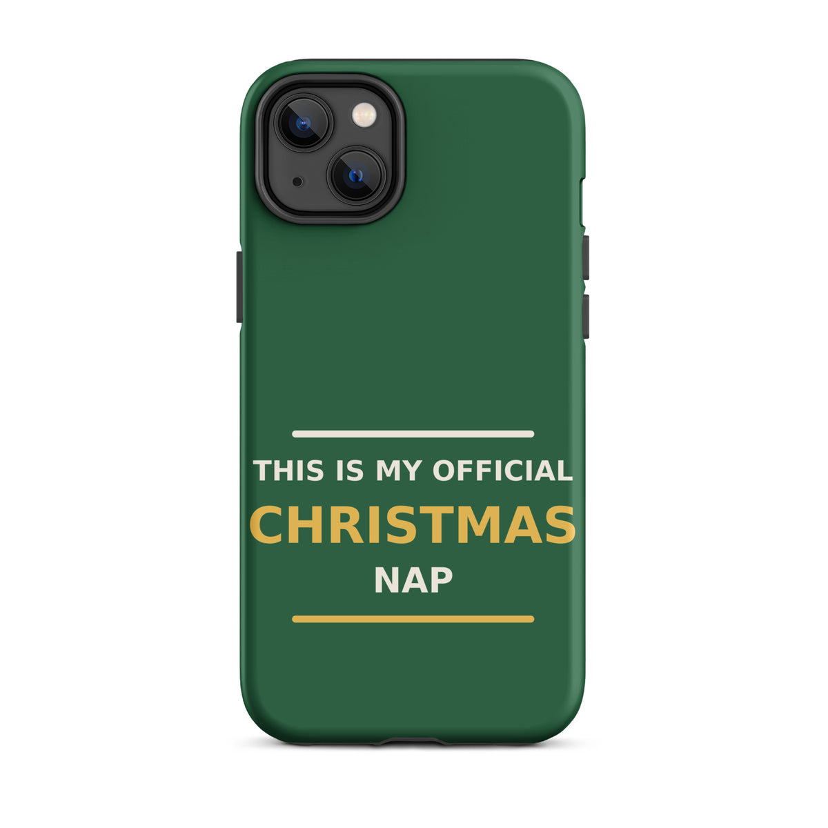 This Is My Official Christmas Nap funny Christmas iPhone case in Pine Green, front view