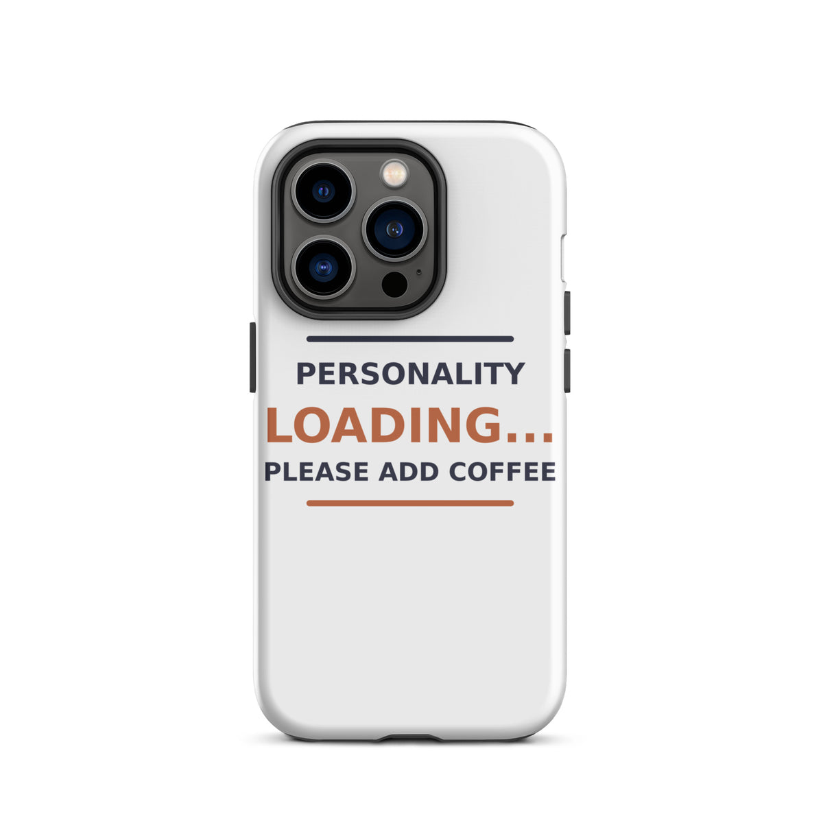 Personality Loading... Please Add Coffee coffee lover iPhone case, front view