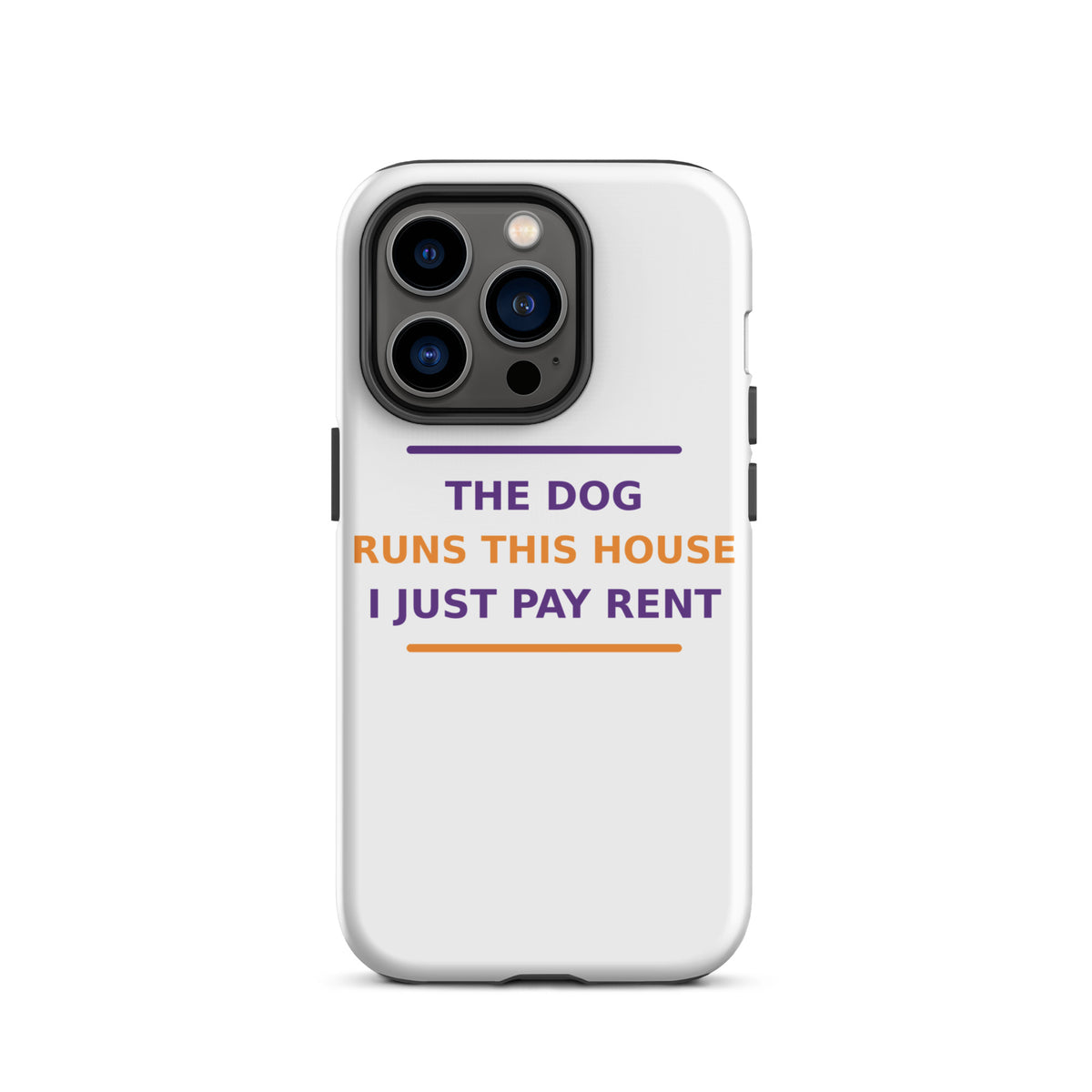 The Dog Runs This House, I Just Pay Rent dog lover iPhone case, front view