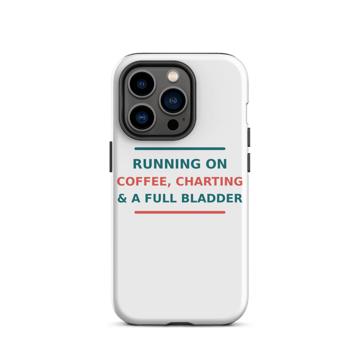 Running On Coffee, Charting & A Full Bladder funny nurse iPhone case, front view