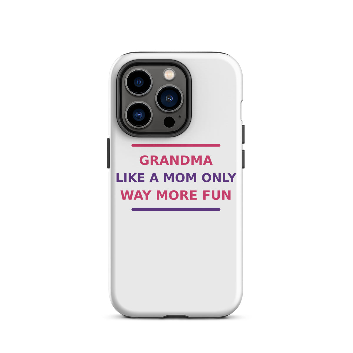 Grandma: Like A Mom, Only Way More Fun funny grandma iPhone case, front view