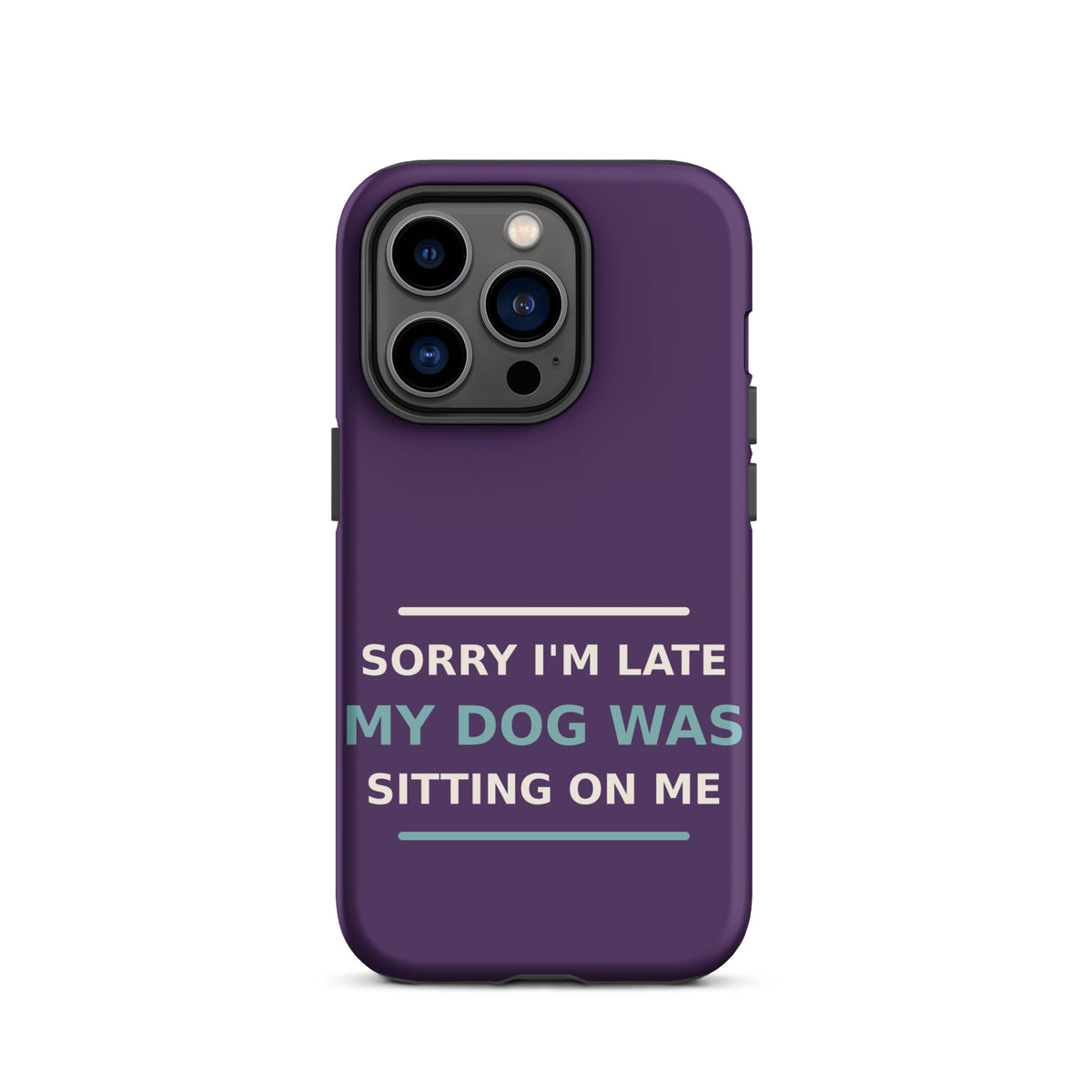 Sorry I'm Late, My Dog Was Sitting On Me dog mom iPhone case in Plum, front view