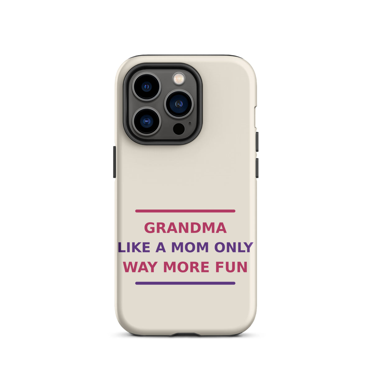Grandma: Like A Mom, Only Way More Fun funny grandma iPhone case in Cream, front view