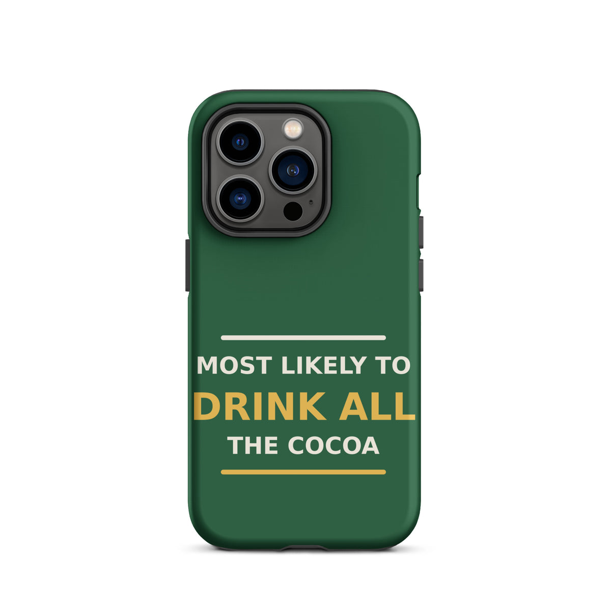 Most Likely To Drink All The Cocoa funny Christmas iPhone case in Pine Green, front view