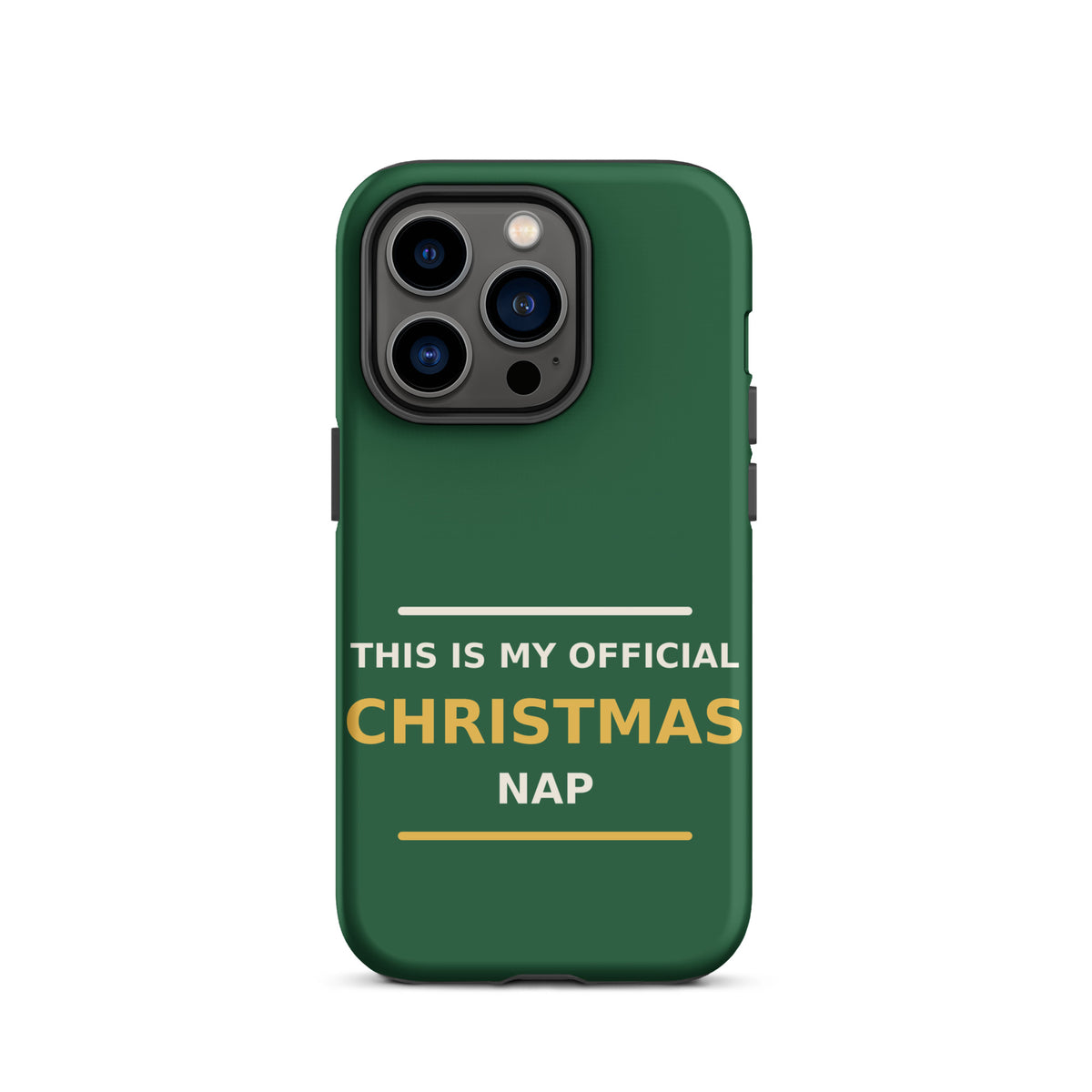 This Is My Official Christmas Nap funny Christmas iPhone case in Pine Green, front view