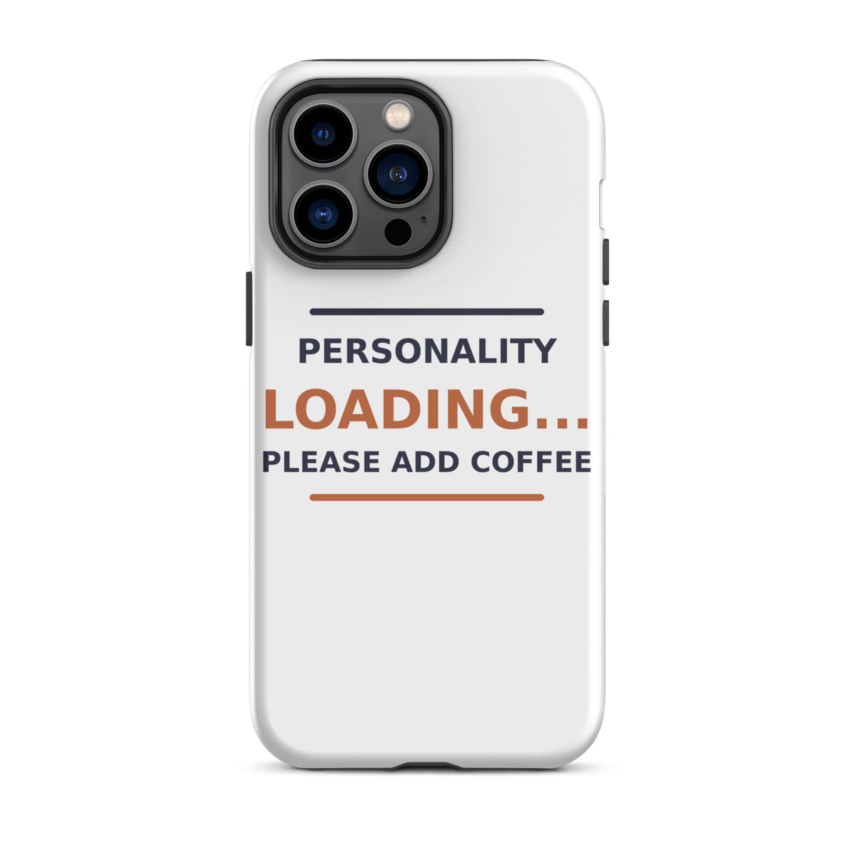 Personality Loading... Please Add Coffee coffee lover iPhone case, front view
