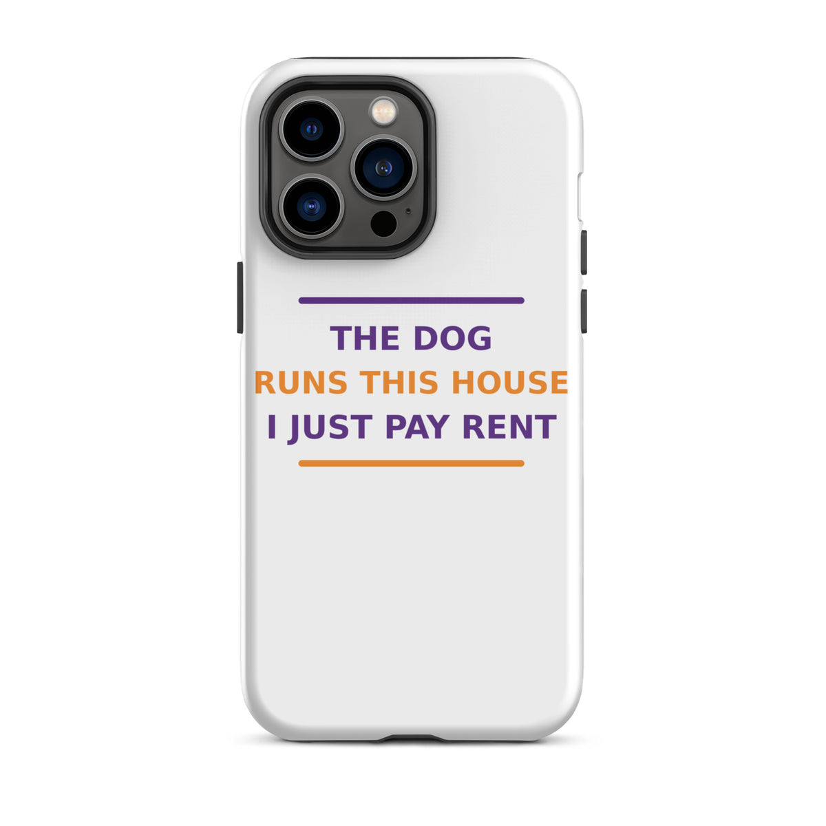 The Dog Runs This House, I Just Pay Rent dog lover iPhone case, front view