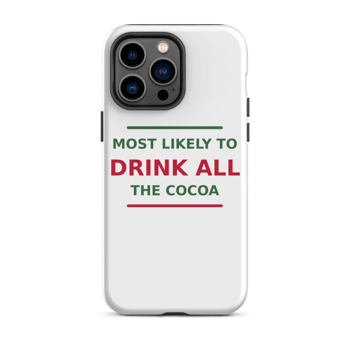 Most Likely To Drink All The Cocoa funny Christmas iPhone case, front view