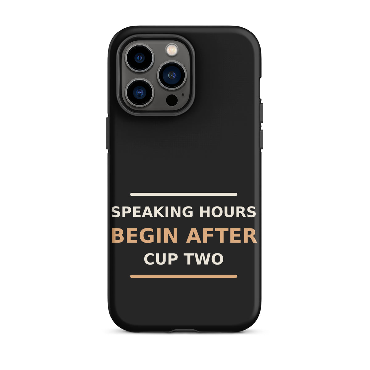 Speaking Hours Begin After Cup Two coffee lover iPhone case in Black, front view
