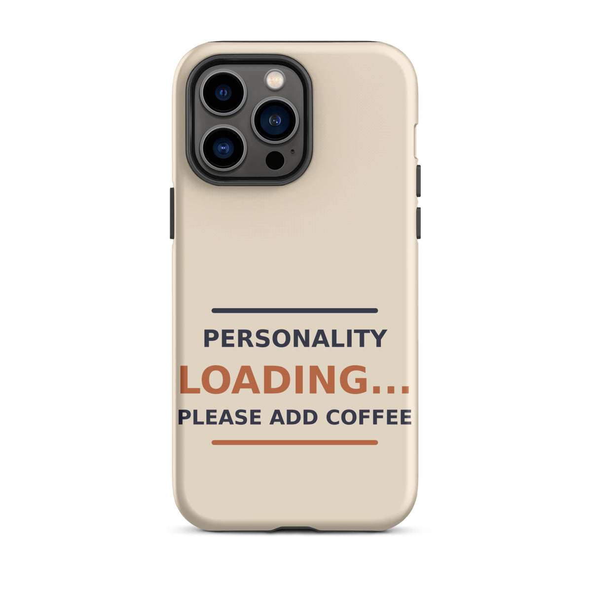 Personality Loading... Please Add Coffee coffee lover iPhone case in Latte Cream, front view