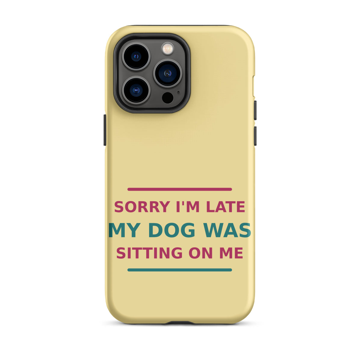 Sorry I'm Late, My Dog Was Sitting On Me dog mom iPhone case in Butter Yellow, front view