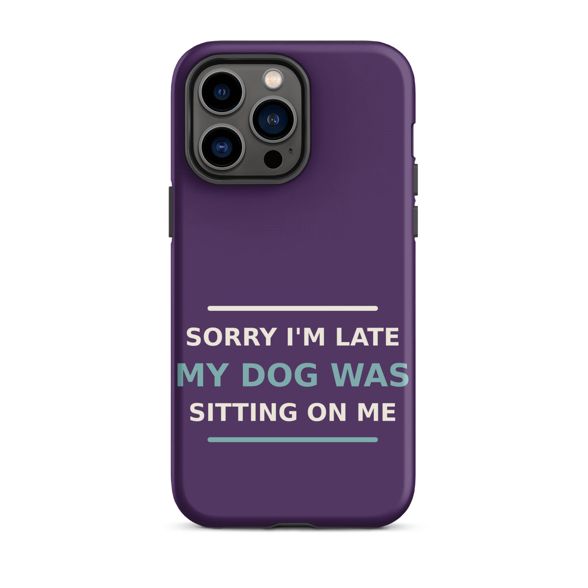 Sorry I'm Late, My Dog Was Sitting On Me dog mom iPhone case in Plum, front view