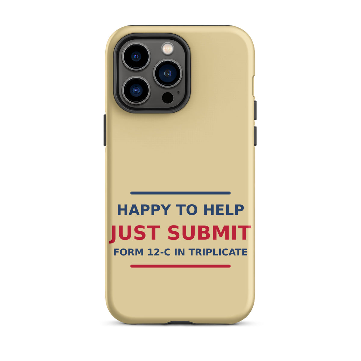 Just Submit Form 12-C In Triplicate funny coworker iPhone case in Manila, front view