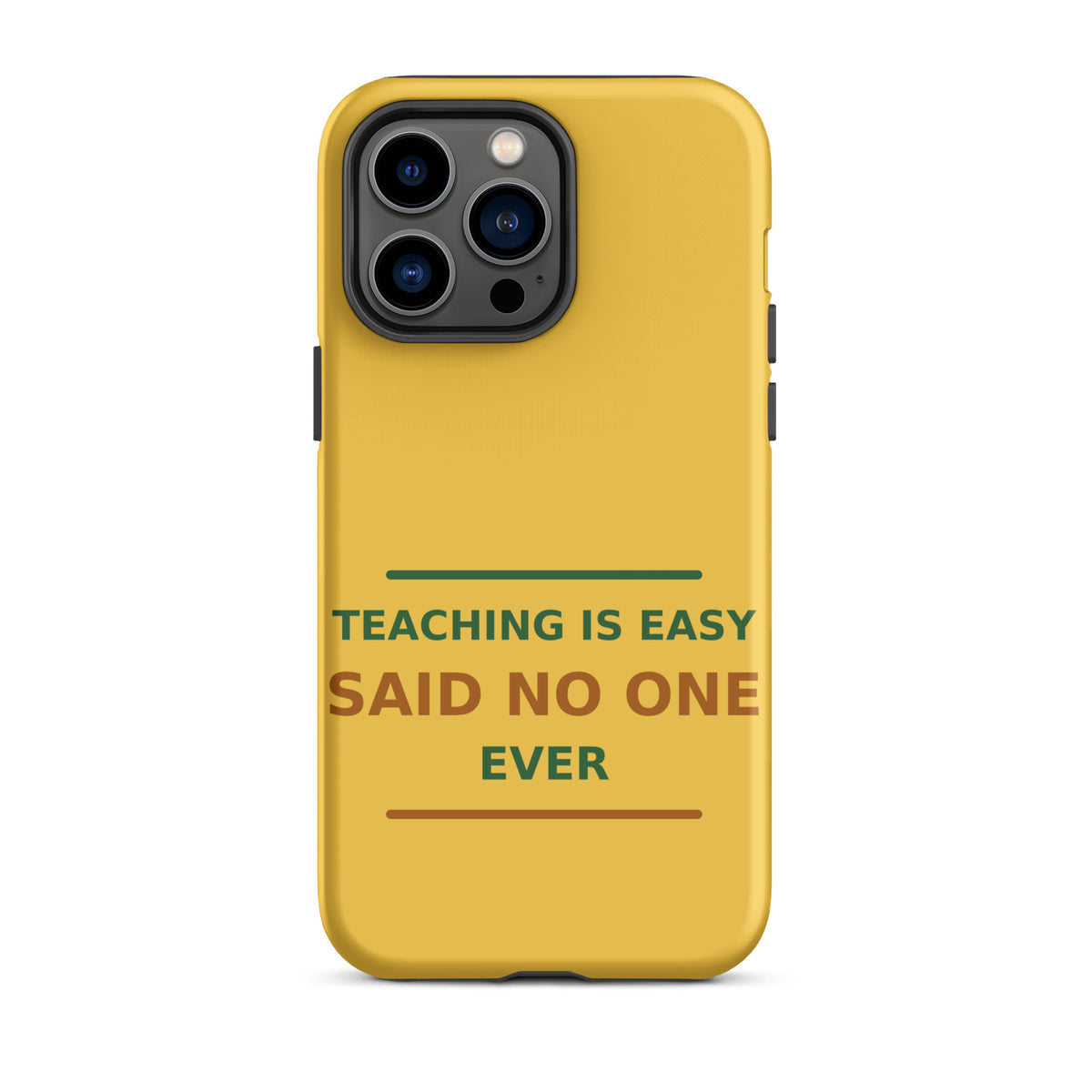 Teaching Is Easy, Said No One Ever funny teacher iPhone case in Pencil Yellow, front view