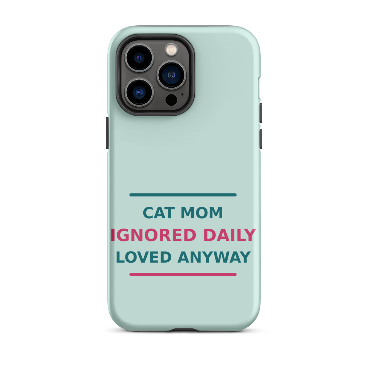 Cat Mom: Ignored Daily, Loved Anyway cat mom iPhone case in Mint, front view