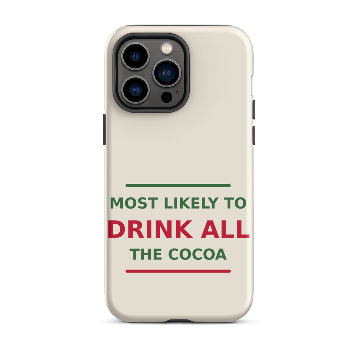 Most Likely To Drink All The Cocoa funny Christmas iPhone case in Snow Cream, front view