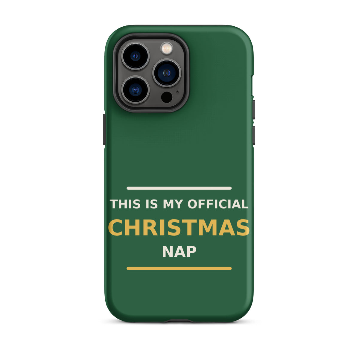 This Is My Official Christmas Nap funny Christmas iPhone case in Pine Green, front view