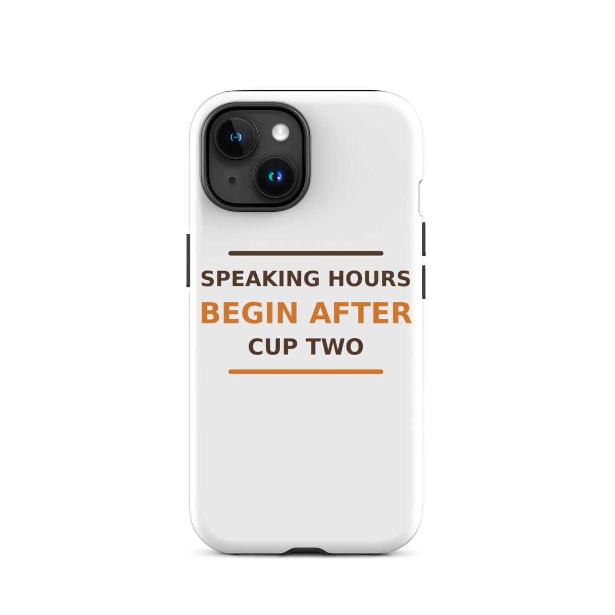 Speaking Hours Begin After Cup Two coffee lover iPhone case, front view