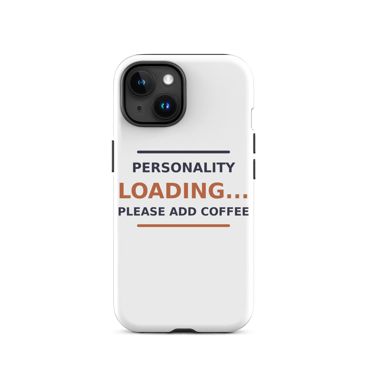 Personality Loading... Please Add Coffee coffee lover iPhone case, front view