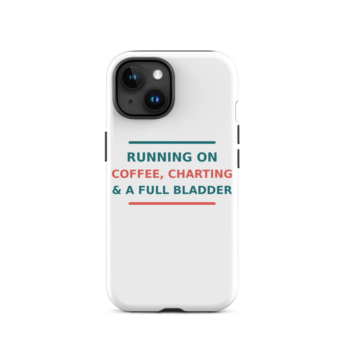 Running On Coffee, Charting & A Full Bladder funny nurse iPhone case, front view