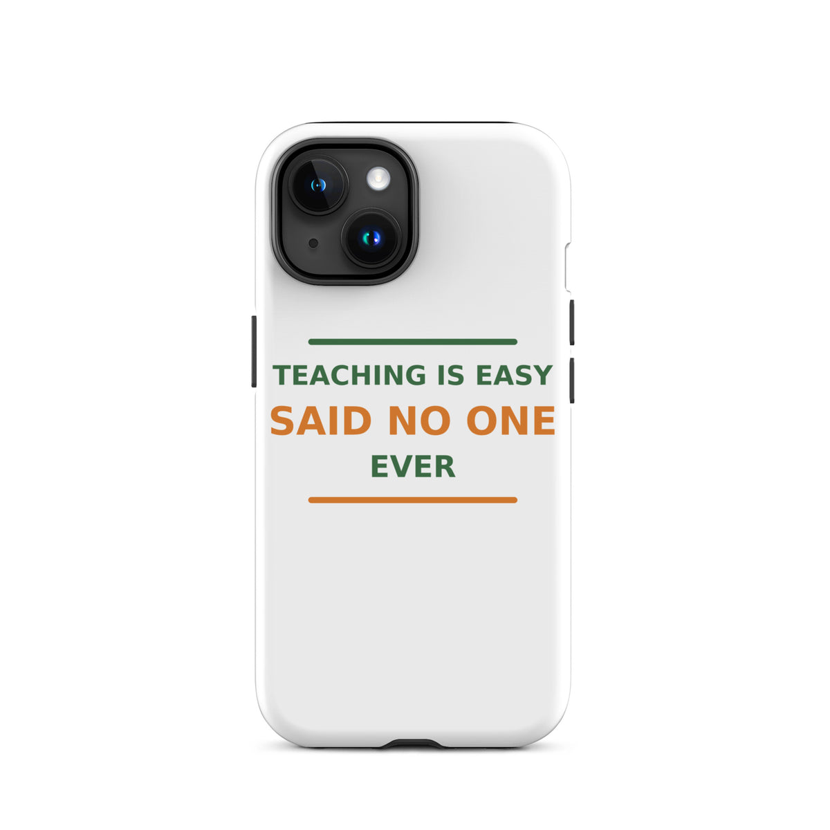 Teaching Is Easy, Said No One Ever funny teacher iPhone case, front view