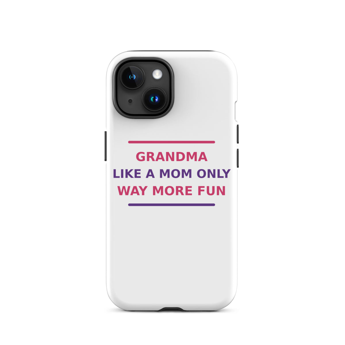 Grandma: Like A Mom, Only Way More Fun funny grandma iPhone case, front view