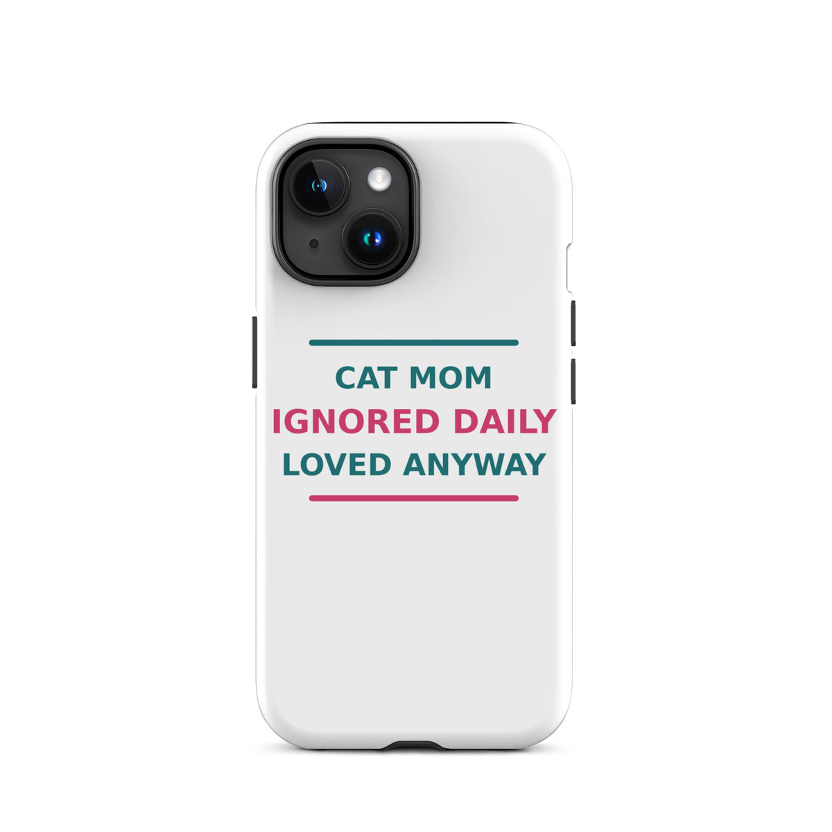 Cat Mom: Ignored Daily, Loved Anyway phone case by Little Laughs Co.