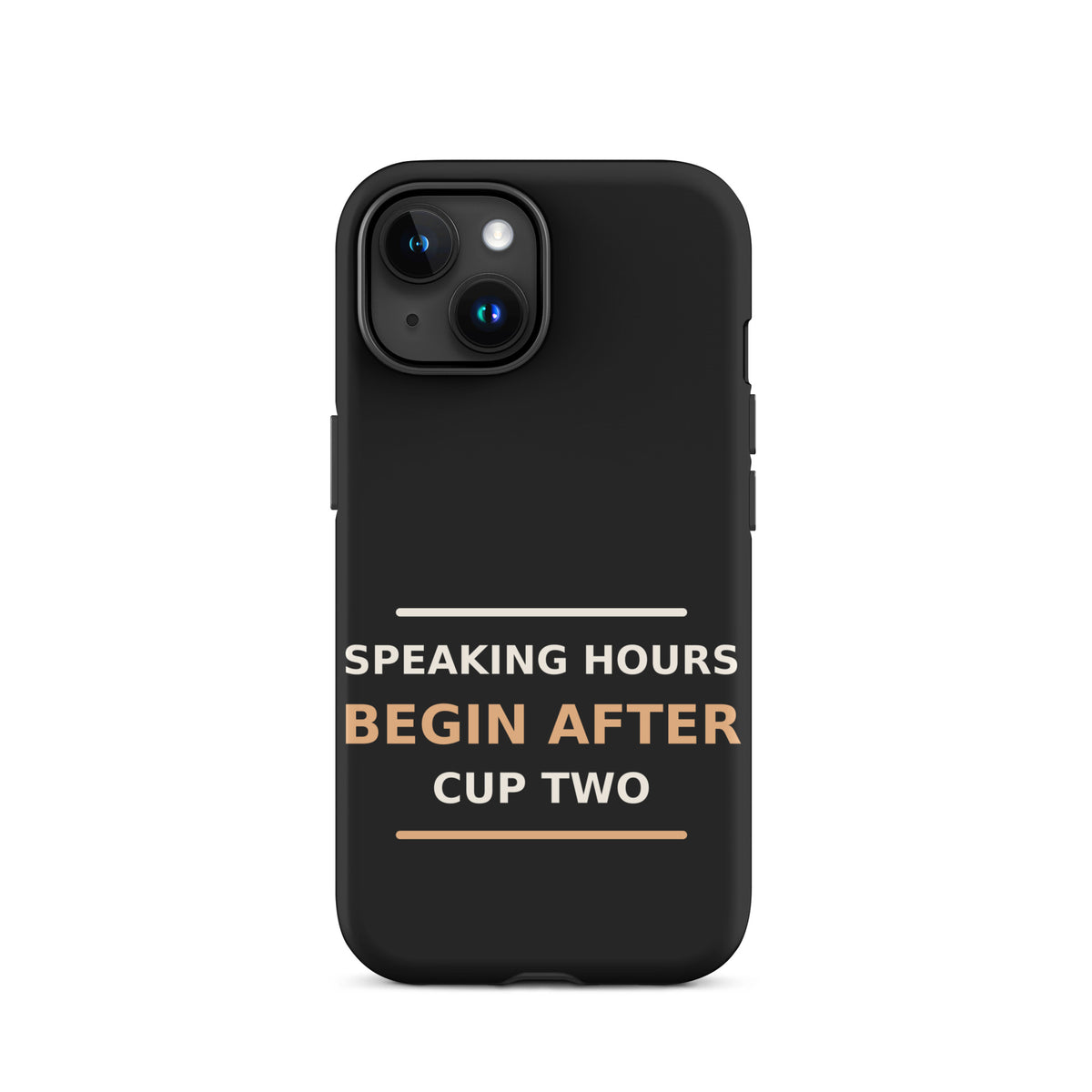 Speaking Hours Begin After Cup Two coffee lover iPhone case in Black, front view