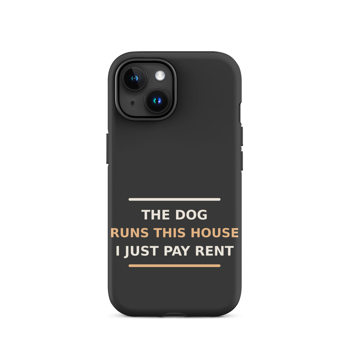The Dog Runs This House, I Just Pay Rent dog lover iPhone case in Charcoal, front view