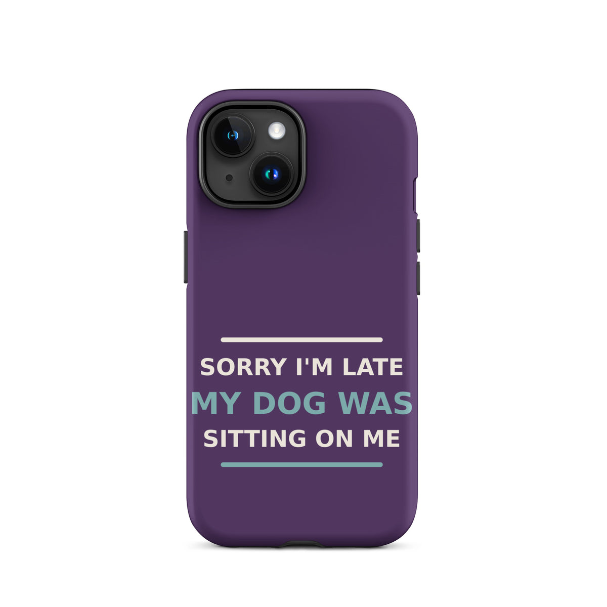 Sorry I'm Late, My Dog Was Sitting On Me dog mom iPhone case in Plum, front view