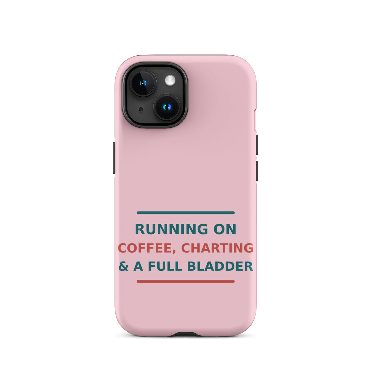 Running On Coffee, Charting & A Full Bladder funny nurse iPhone case in Blush Pink, front view