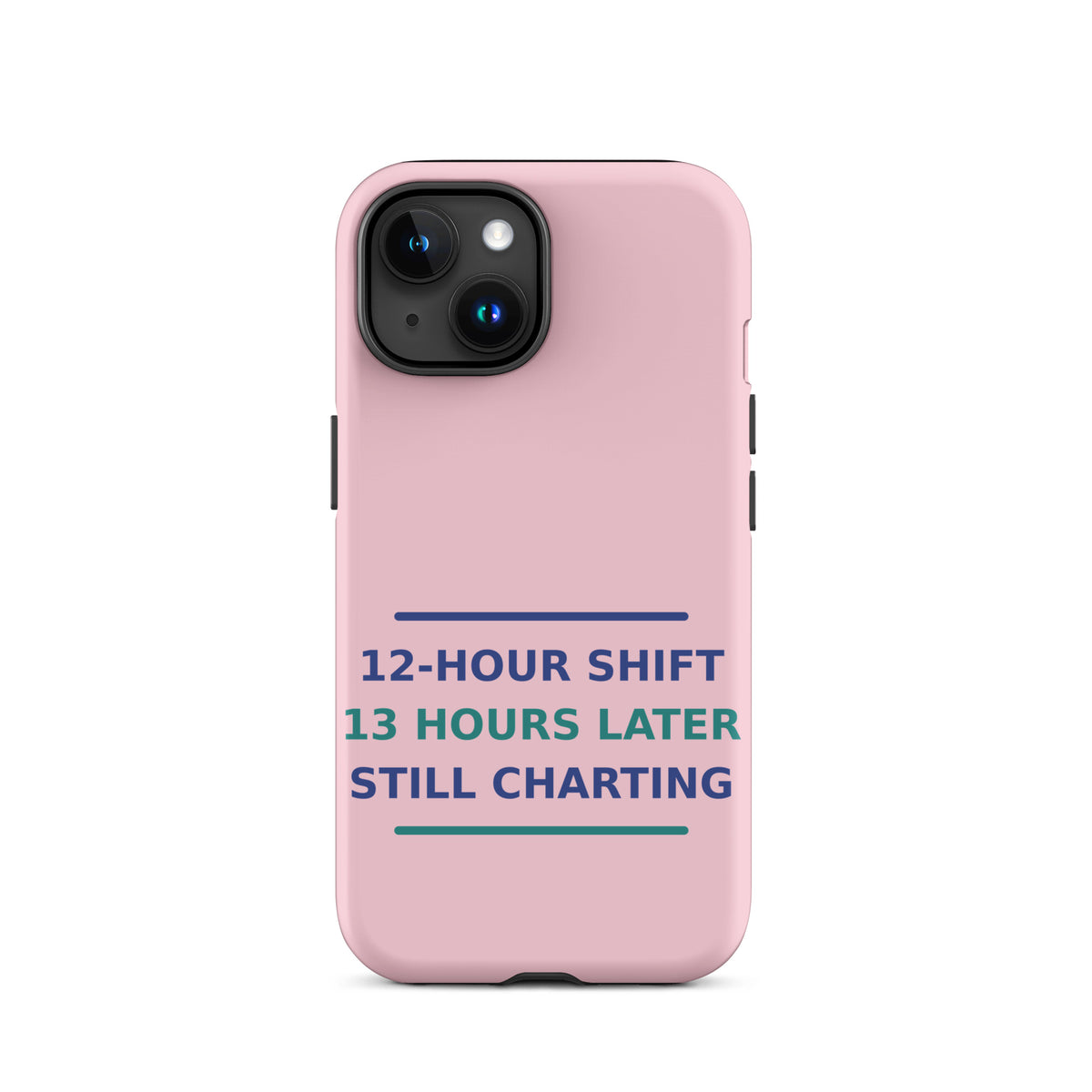 12-Hour Shift, 13 Hours Later, Still Charting funny nurse iPhone case in Blush Pink, front view