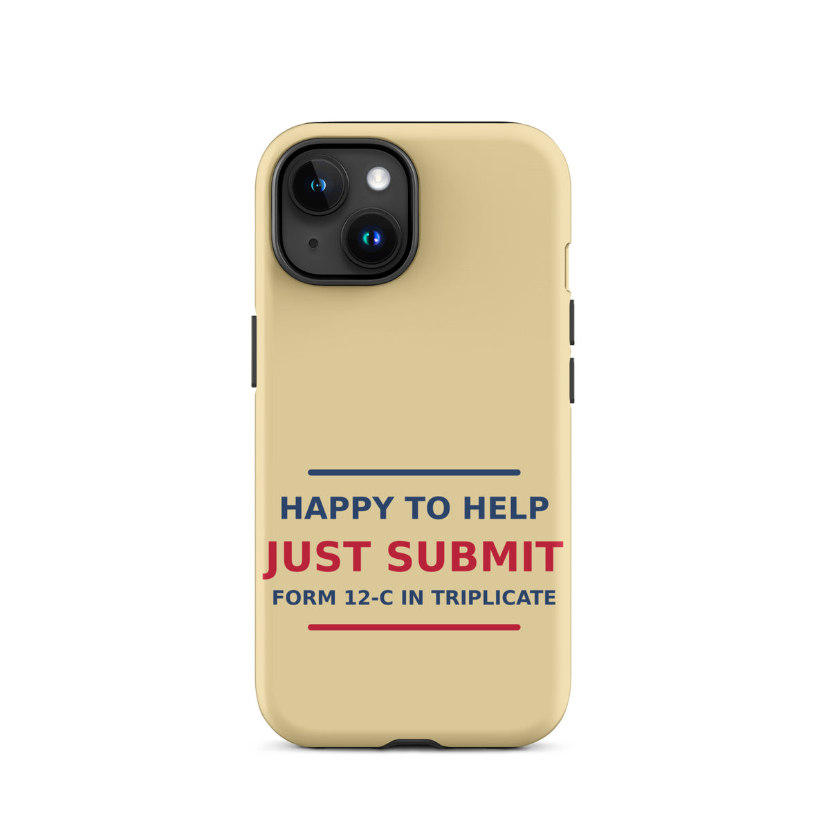Just Submit Form 12-C In Triplicate funny coworker iPhone case in Manila, front view