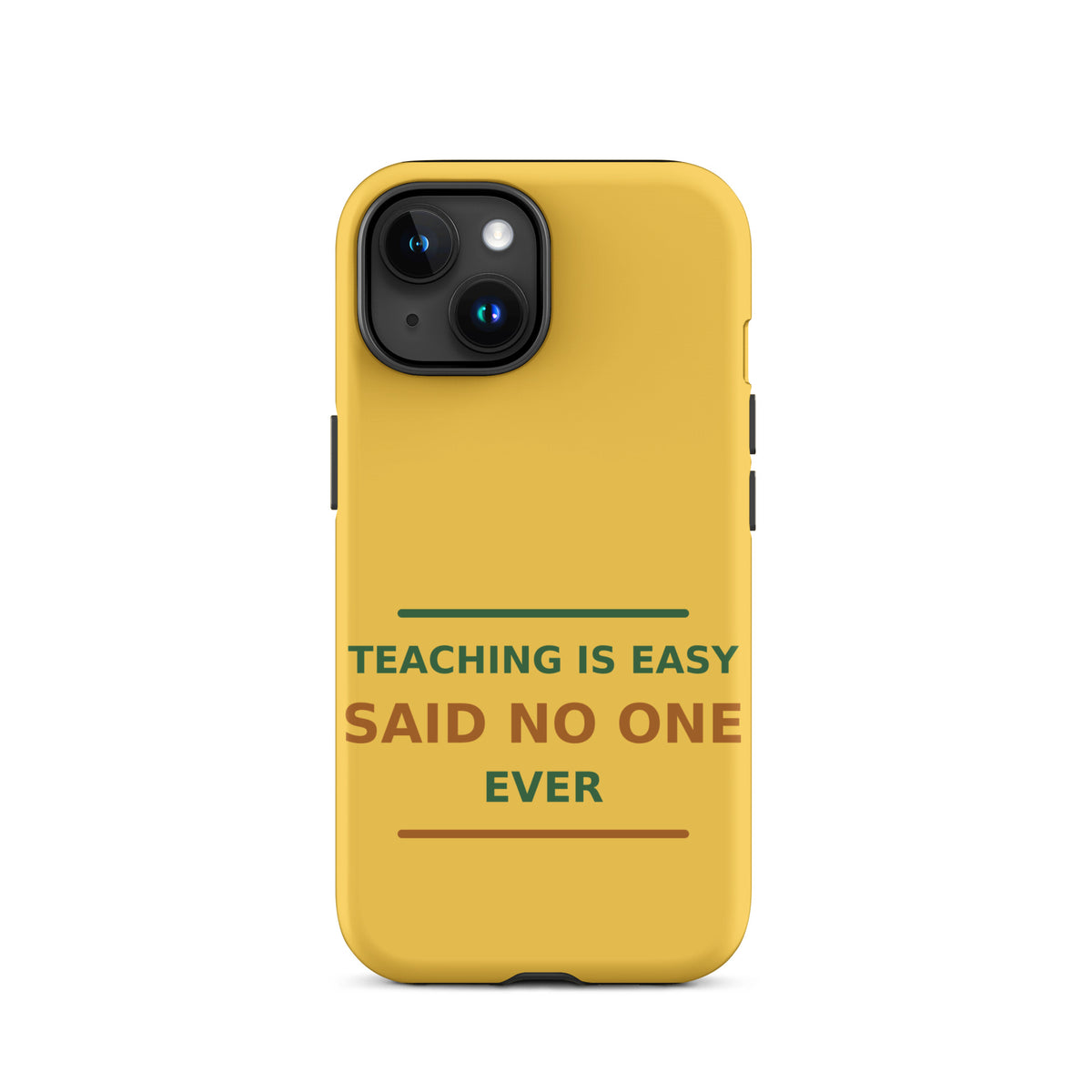 Teaching Is Easy, Said No One Ever funny teacher iPhone case in Pencil Yellow, front view