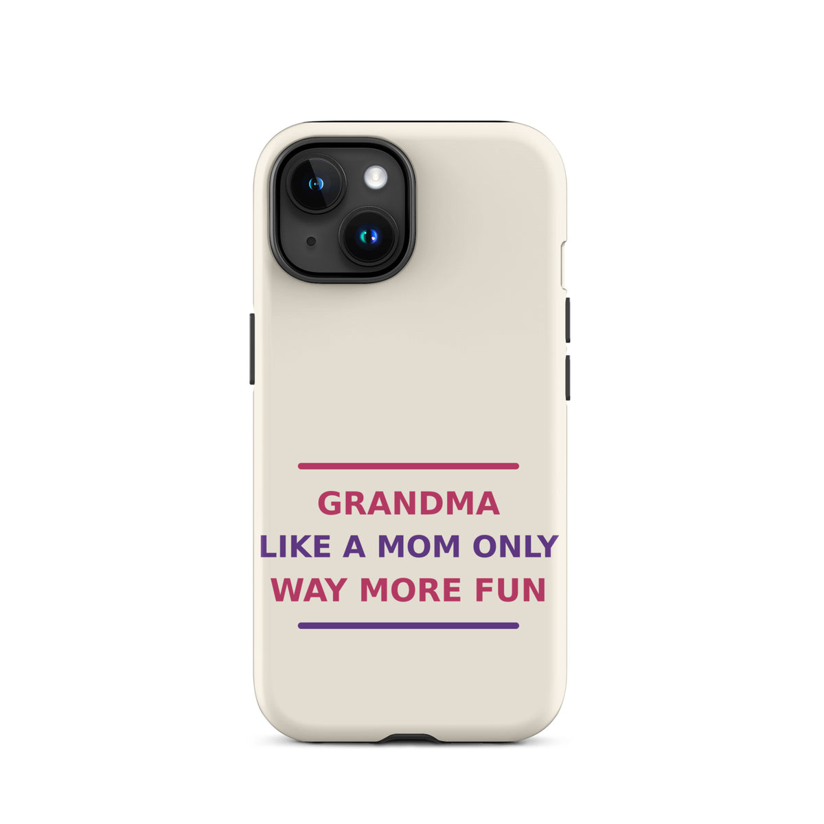 Grandma: Like A Mom, Only Way More Fun funny grandma iPhone case in Cream, front view