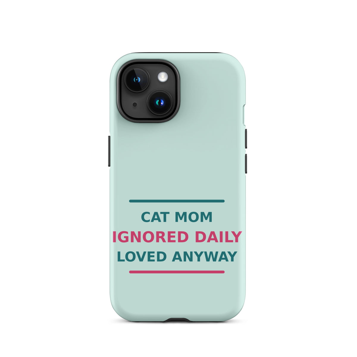 Cat Mom: Ignored Daily, Loved Anyway cat mom iPhone case in Mint, front view