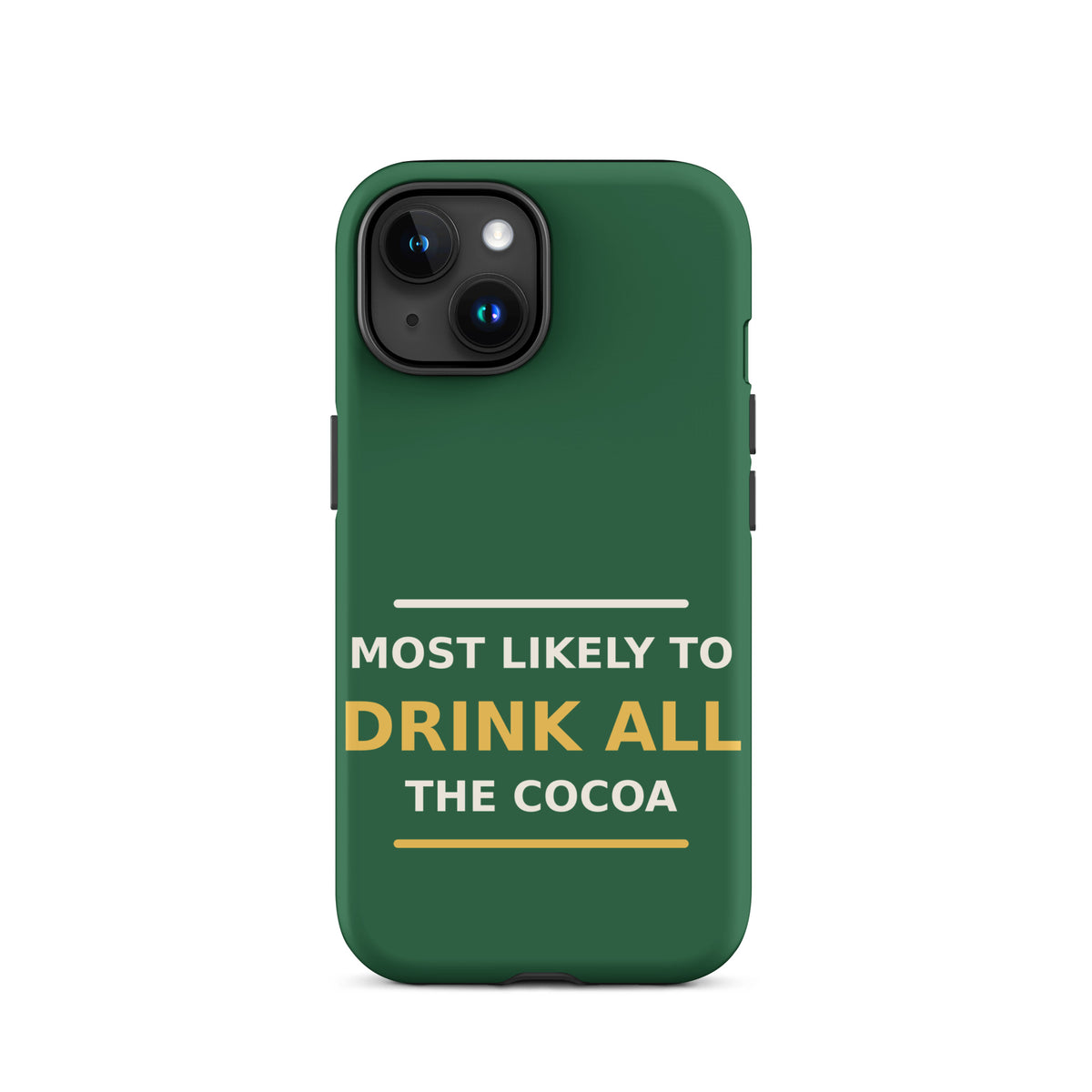 Most Likely To Drink All The Cocoa funny Christmas iPhone case in Pine Green, front view