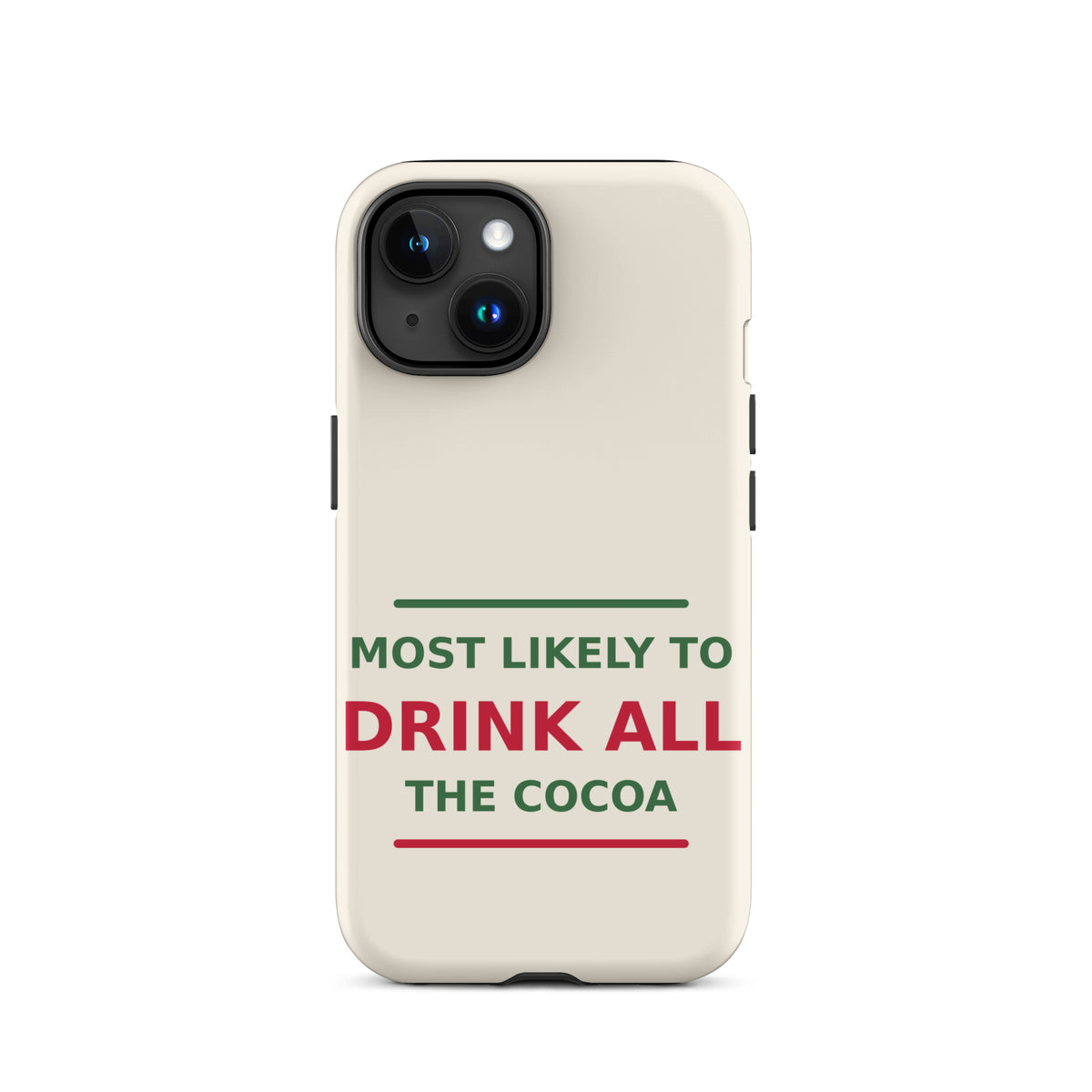 Most Likely To Drink All The Cocoa funny Christmas iPhone case in Snow Cream, front view