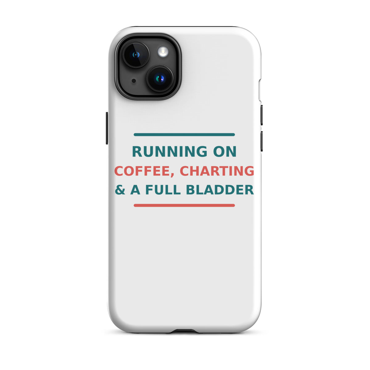 Running On Coffee, Charting & A Full Bladder funny nurse iPhone case, front view