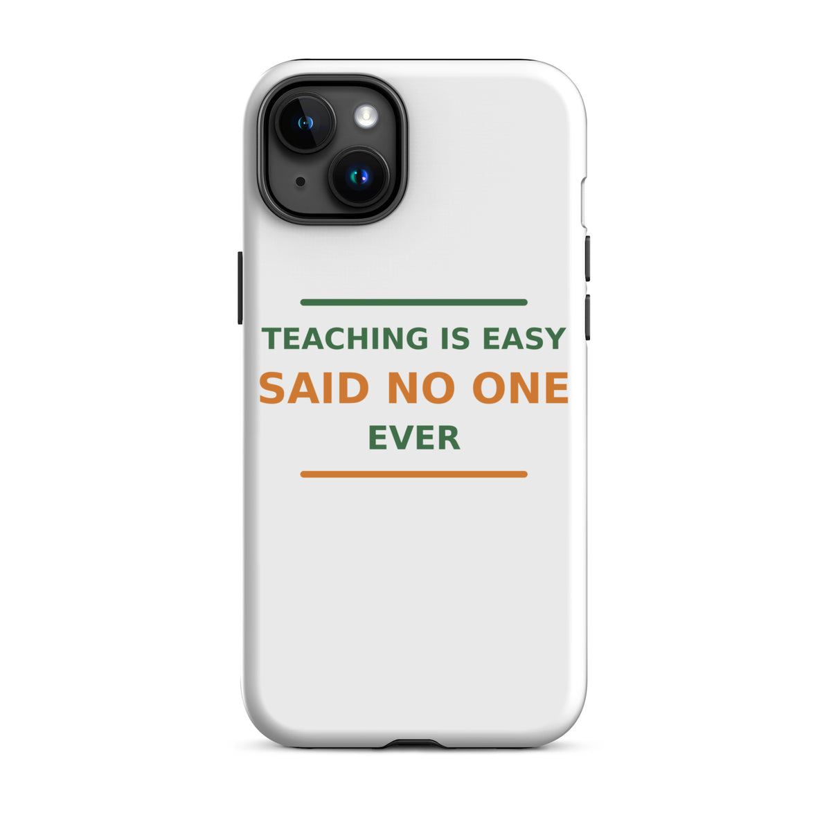 Teaching Is Easy, Said No One Ever funny teacher iPhone case, front view