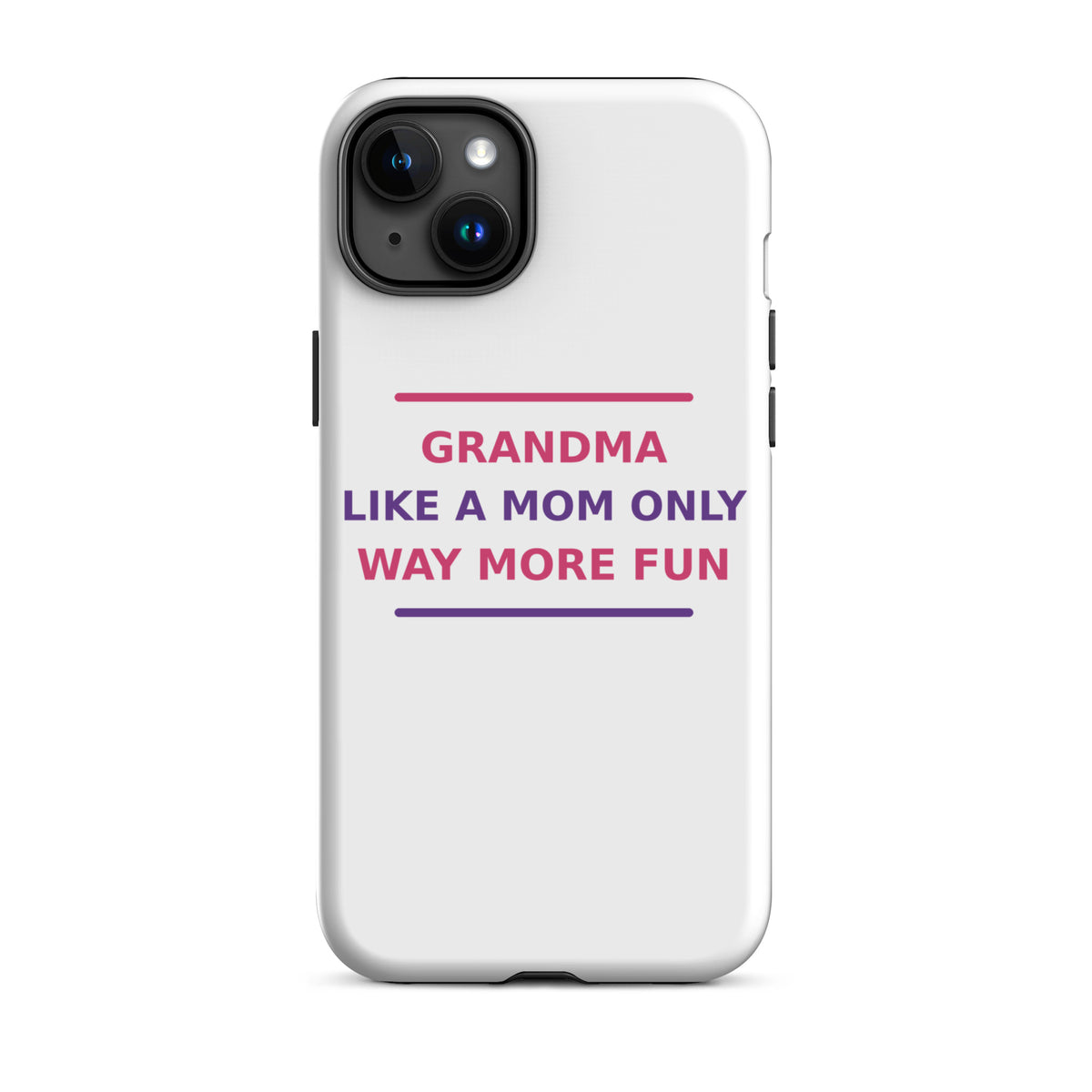Grandma: Like A Mom, Only Way More Fun funny grandma iPhone case, front view