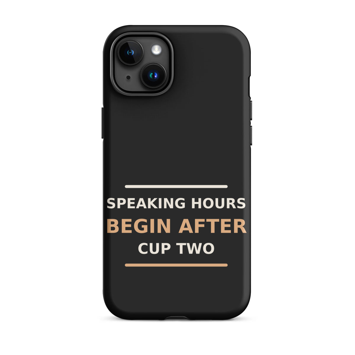 Speaking Hours Begin After Cup Two coffee lover iPhone case in Black, front view