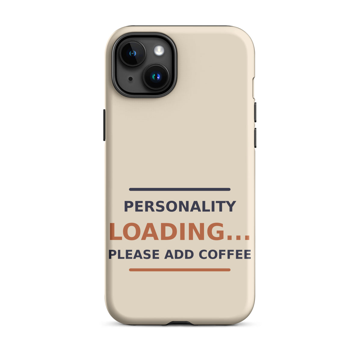 Personality Loading... Please Add Coffee coffee lover iPhone case in Latte Cream, front view