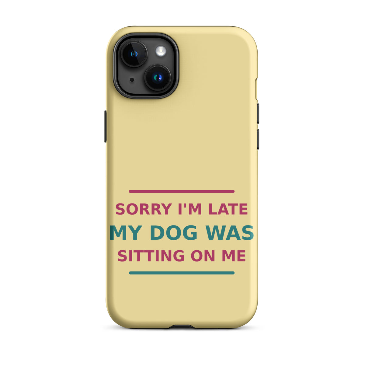 Sorry I'm Late, My Dog Was Sitting On Me dog mom iPhone case in Butter Yellow, front view