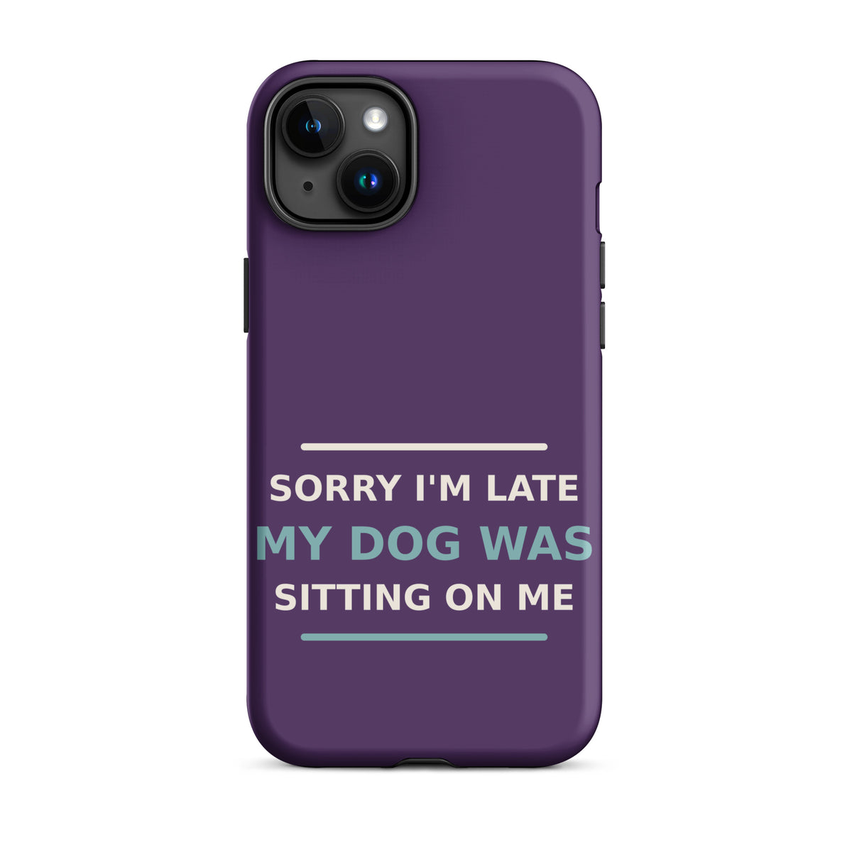 Sorry I'm Late, My Dog Was Sitting On Me dog mom iPhone case in Plum, front view