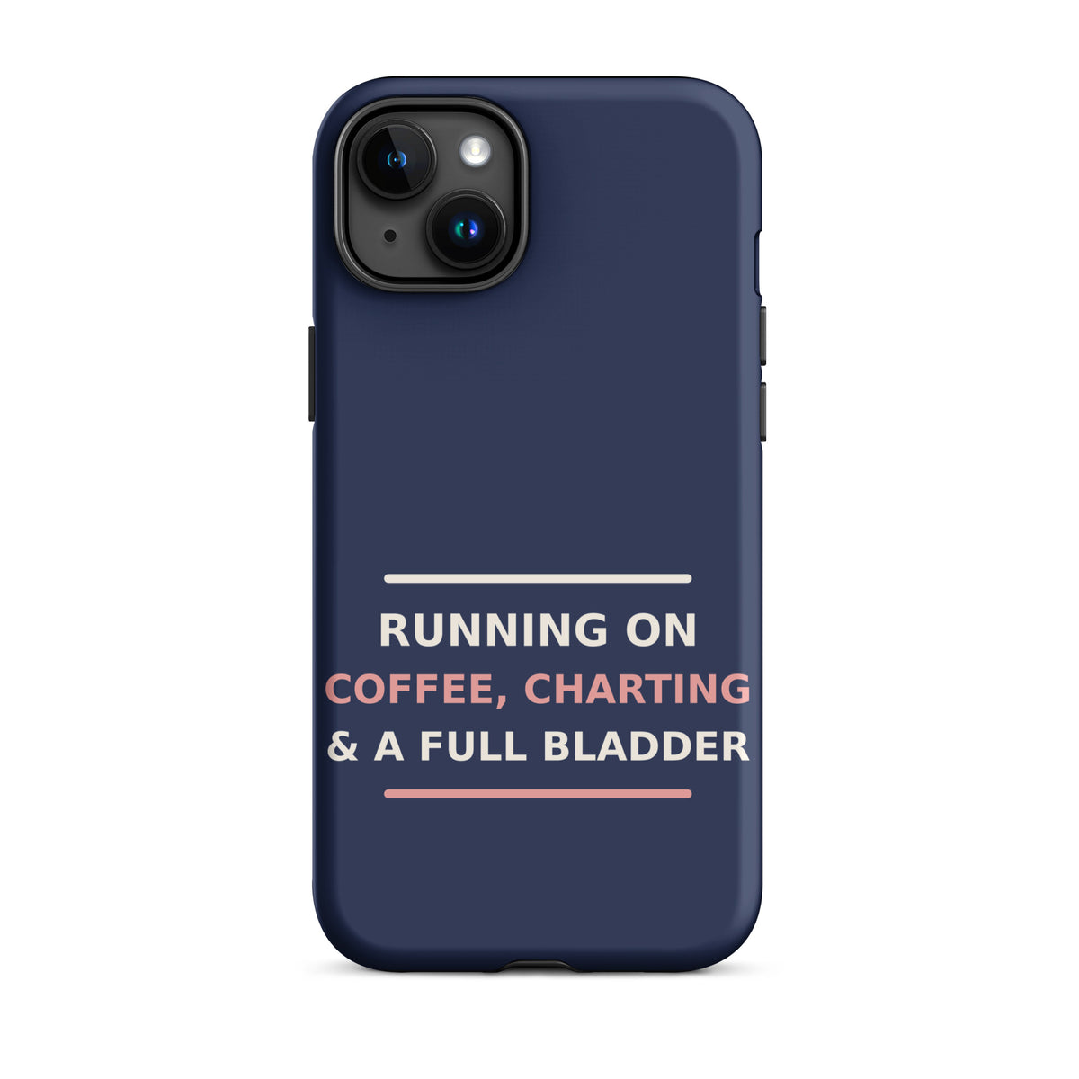Running On Coffee, Charting & A Full Bladder funny nurse iPhone case in Navy, front view