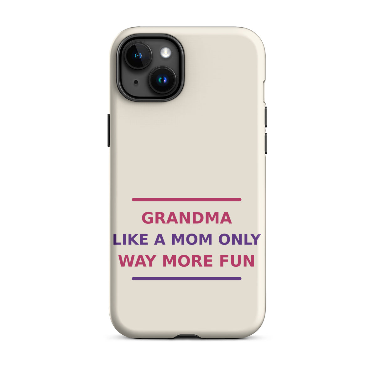 Grandma: Like A Mom, Only Way More Fun funny grandma iPhone case in Cream, front view