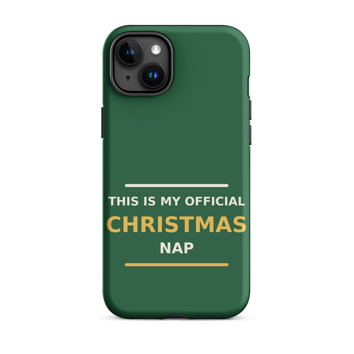 This Is My Official Christmas Nap funny Christmas iPhone case in Pine Green, front view