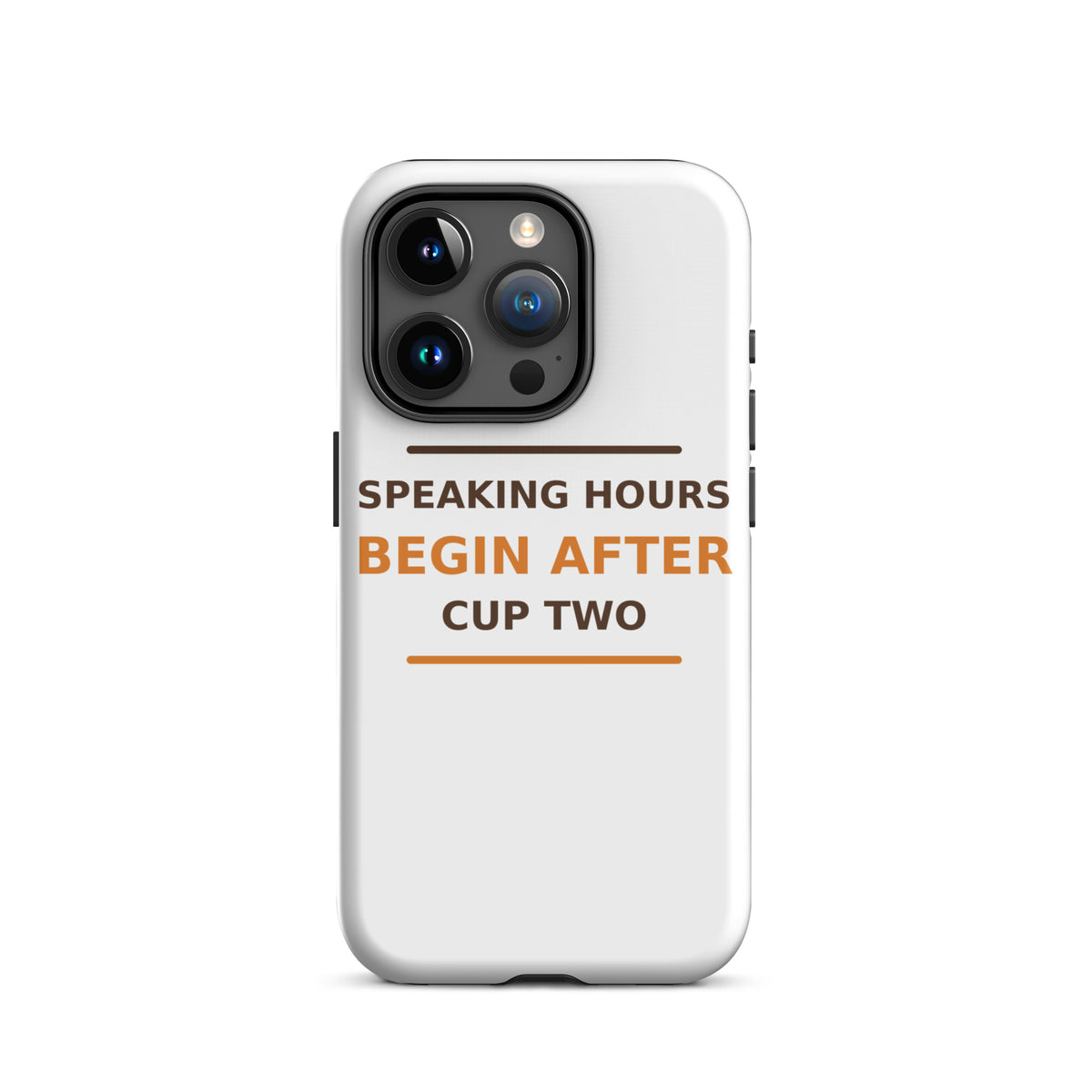 Speaking Hours Begin After Cup Two coffee lover iPhone case, front view